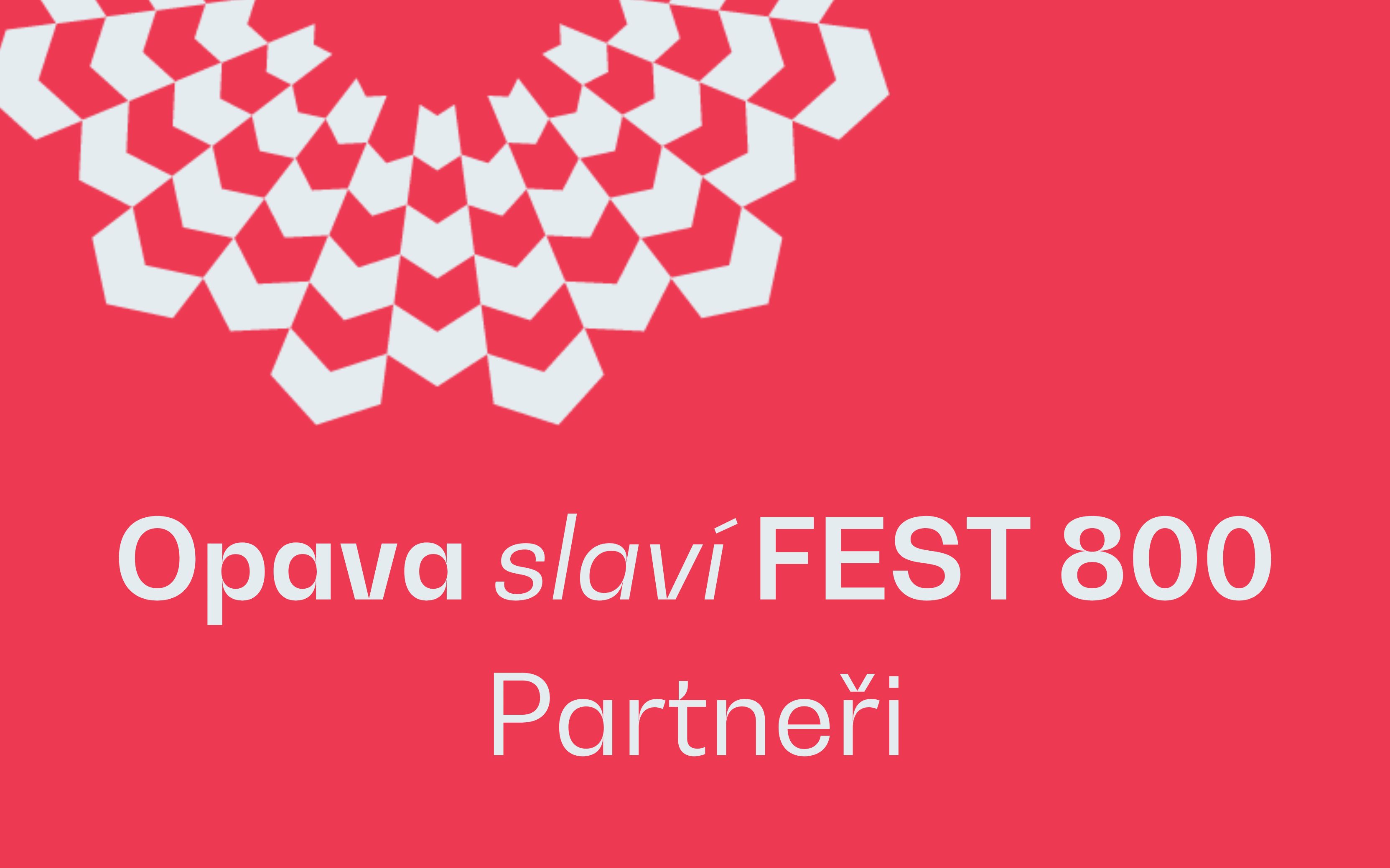 Opava slaví FEST Partneři Opava slaví FEST 800 Partneři
